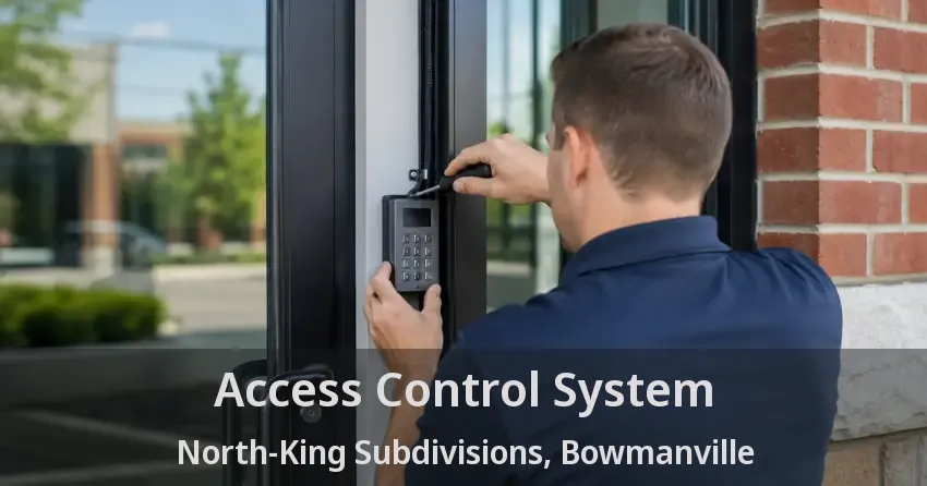 Access Control System North-King Subdivisions, Bowmanville - ON