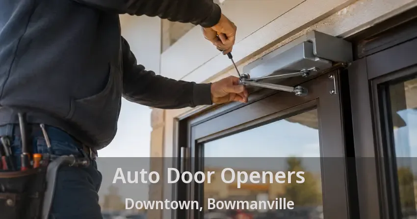 Auto Door Openers Downtown, Bowmanville - ON
