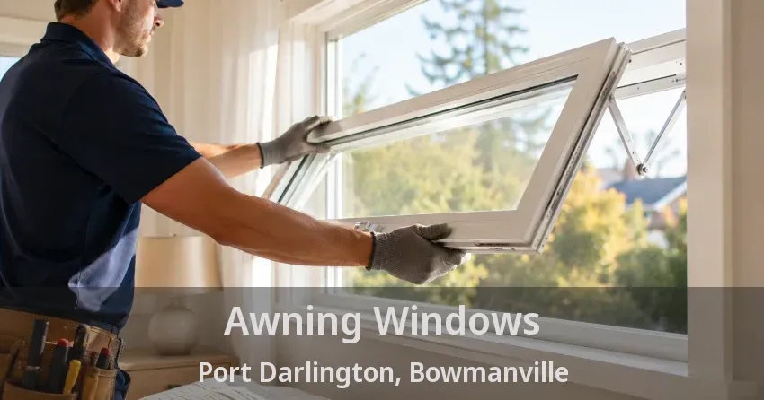 Awning Windows Port Darlington, Bowmanville - ON