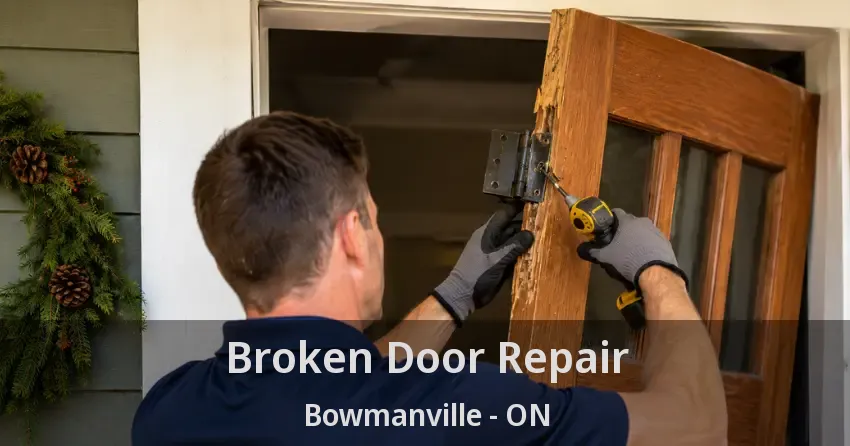 Broken Door Repair Bowmanville - ON