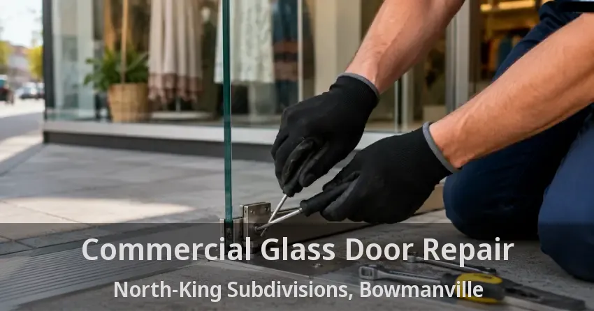Commercial Glass Door Repair North-King Subdivisions, Bowmanville - ON