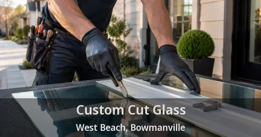 Custom Cut Glass West Beach, Bowmanville - ON