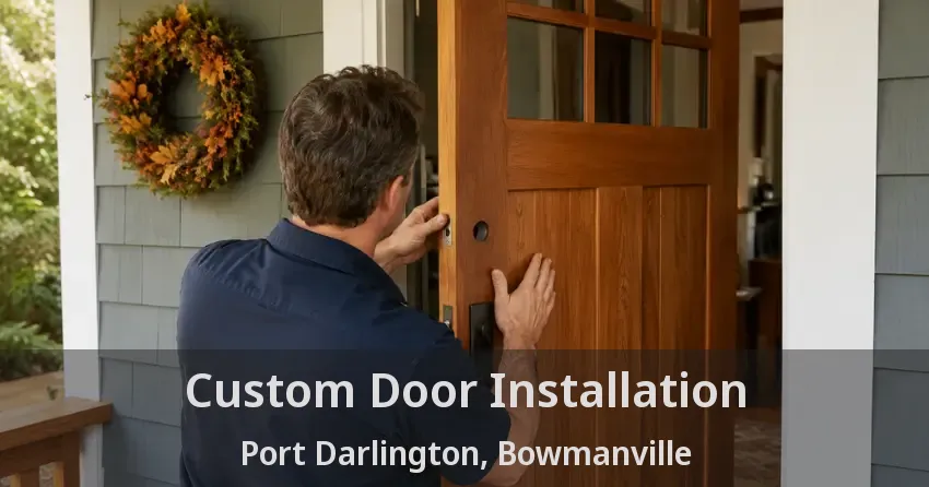 Custom Door Installation Port Darlington, Bowmanville - ON