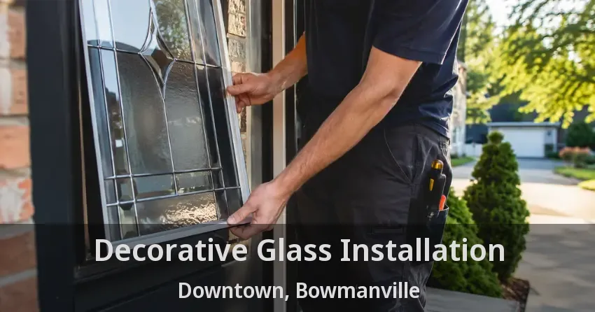 Decorative Glass Installation Downtown, Bowmanville - ON