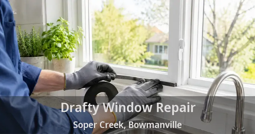 Drafty Window Repair Soper Creek, Bowmanville - ON