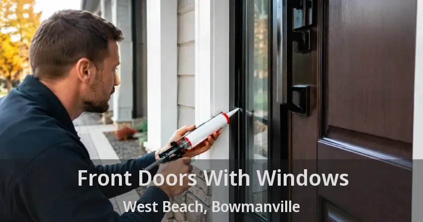Front Doors With Windows West Beach, Bowmanville - ON