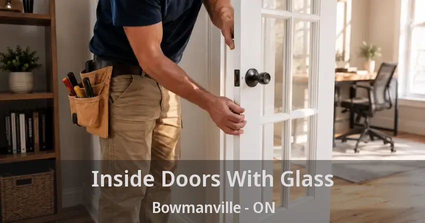 Inside Doors With Glass Bowmanville - ON
