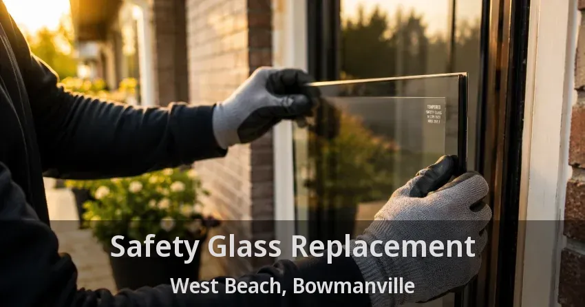 Safety Glass Replacement West Beach, Bowmanville - ON
