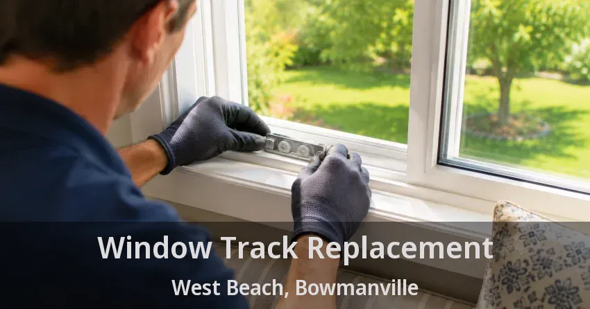 Window Track Replacement West Beach, Bowmanville - ON